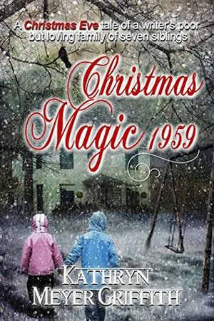 Christmas Magic 1959: Short story from my childhood. by Kathryn Meyer Griffith