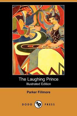 The Laughing Prince: A Book of Jugoslav Fairy Tales and Folk Tales (Illustrated Edition) (Dodo Press) by Parker Fillmore