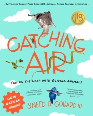 Catching Air: Taking the Leap with Gliding Animals by Sneed B. Collard III