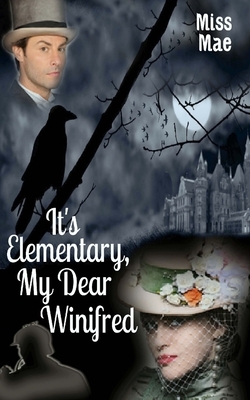 It's Elementary, My Dear Winifred by Mae