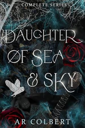 Daughter of Sea and Sky: the Complete Lost Keepers Series by A.R. Colbert