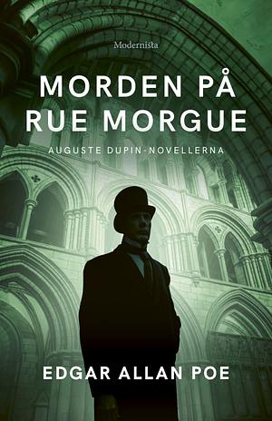 Morden på Rue Morgue: Auguste Dupin-novellerna by Edgar Allan Poe