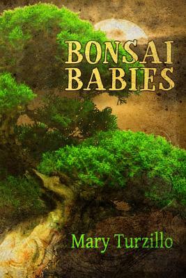 Bonsai Babies by Mary Turzillo