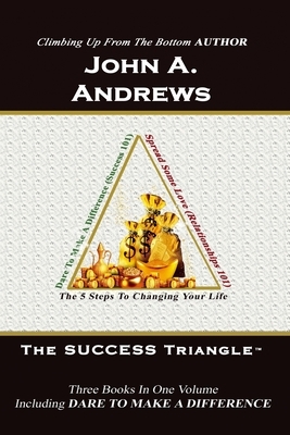 The SUCCESS Triangle: Success 101 by John a. Andrews