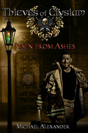 Risen from Ashes (Thieves of Elysium, #1) by Michael Alexander