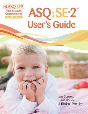 Asq: Se-2(tm) User's Guide by Jane Squires, Elizabeth Twombly, Diane Bricker