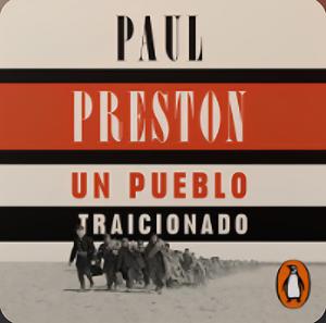 Un pueblo traicionado: España de 1876 a nuestros días: corrupción, incompetencia política y división social by Paul Preston