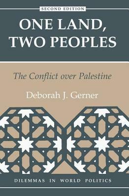 One Land, Two Peoples: The Conflict Over Palestine by Deborah J. Gerner