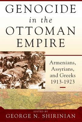 Genocide in the Ottoman Empire: Armenians, Assyrians, and Greeks, 1913-1923 by 