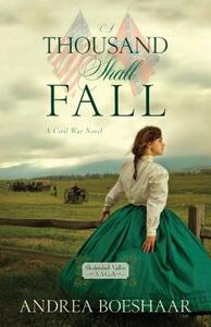 A Thousand Shall Fall: A Civil War Novel by Andrea Boeshaar
