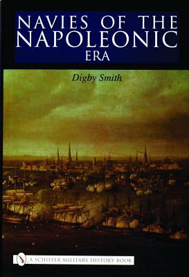 Navies of the Napoleonic Era by Digby Smith