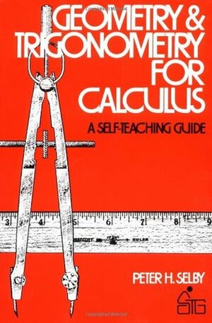 Geometry and Trigonometry for Calculus by Peter H. Selby