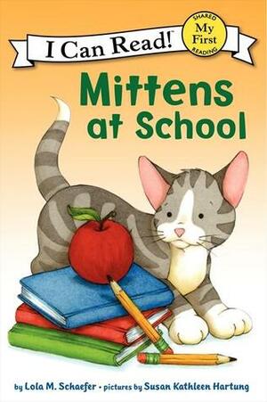 Mittens at School by Lola M. Schaefer, Susan Kathleen Hartung