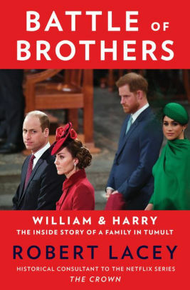 Battle of Brothers: You've heard from one side – now read the full, true story of the royal family in crisis by Robert Lacey