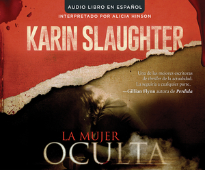 La Mujer Oculta (the Kept Woman): Una Novela (a Novel) by Karin Slaughter
