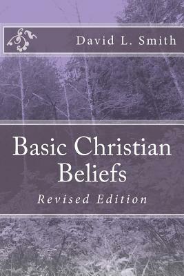 Basic Christian Beliefs: Revised Edition by David L. Smith
