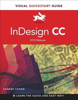 Indesign CC: Visual QuickStart Guide (2014 Release) by Sandee Cohen
