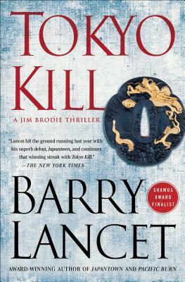 Tokyo Kill, Volume 2: A Jim Brodie Thriller by Barry Lancet