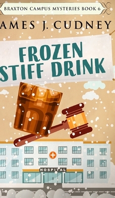 Frozen Stiff Drink by James J. Cudney