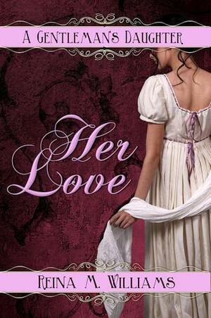 Her Love by Reina M. Williams