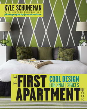 The First Apartment Book: Cool Design for Small Spaces by Kyle Schuneman, Joe Schmelzer