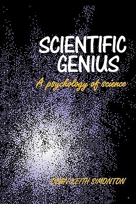 Scientific Genius: A Psychology of Science by Dean Keith Simonton