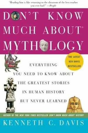 Don't Know Much About® Mythology by Kenneth C. Davis