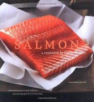 Salmon: A Cookbook by Diane Morgan, John Ash