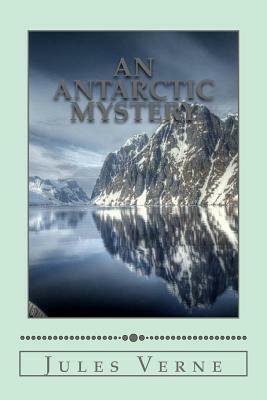 An Antarctic Mystery by Jules Verne