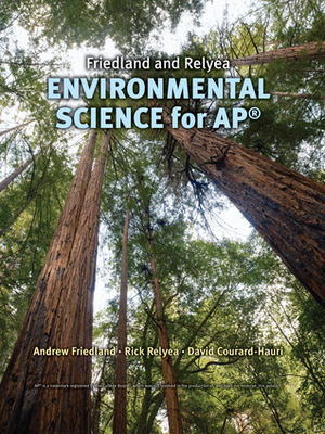 Friedland/Relyea Environmental Science for AP* by Andrew J. Friedland, David Courard-Hauri, Rick Relyea