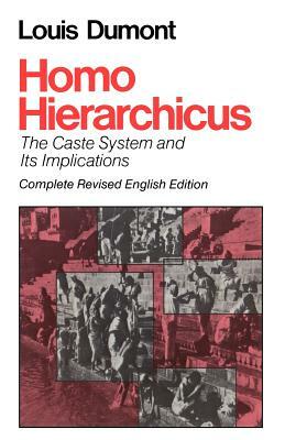 Homo Hierarchicus: The Caste System and Its Implications by Louis Dumont