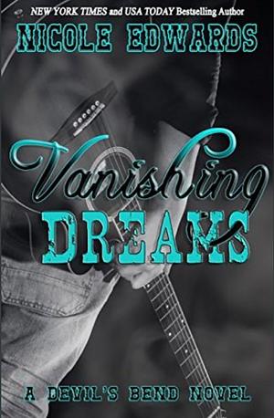 Vanishing Dreams: A Devil's Bend Novel by Nicole Edwards