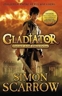 Gladiator: Fight for Freedom by Simon Scarrow, Simon Scarrow