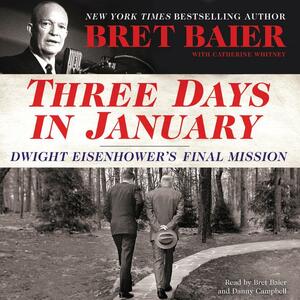 Three Days in January: Dwight Eisenhower's Final Mission by Bret Baier