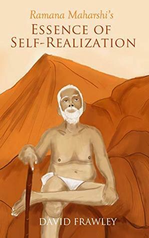 Ramana Maharshi's Essence of Self-Realization by David Frawley