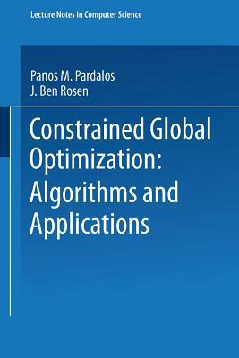 Constrained Global Optimization: Algorithms and Applications by J. Ben Rosen, Panos M. Pardalos