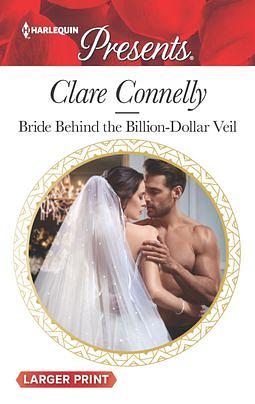 Bride Behind the Billion-Dollar Veil by Clare Connelly