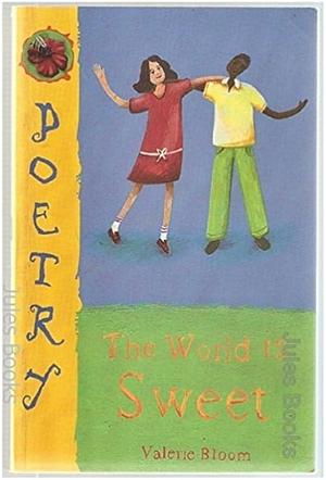 The World is Sweet by Valerie Bloom