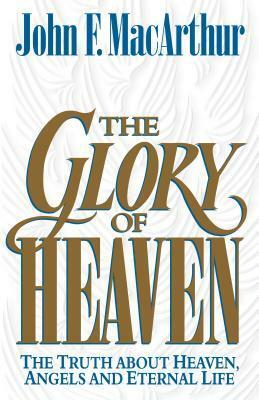 Glory of Heaven by Leonard G. Goss, John MacArthur