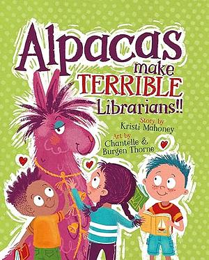 Alpacas Make Terrible Librarians by Kristi Mahoney