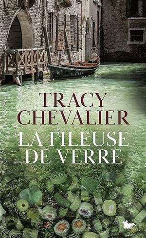 La fileuse de verre by Tracy Chevalier