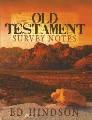 Old Testament Survey Notes (BIBL 105) by Ed Hindson