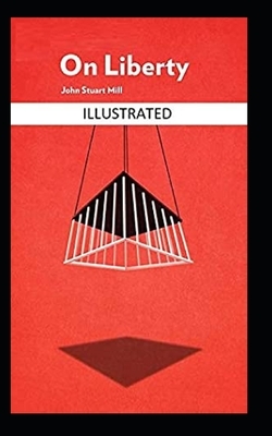 On Liberty Illustrated by John Stuart Mill