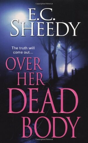 Over Her Dead Body by E.C. Sheedy
