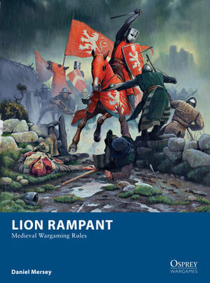 Lion Rampant: Medieval Wargaming Rules by Daniel Mersey, Mark Stacey