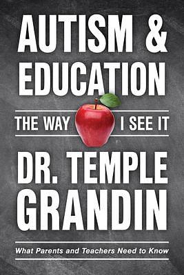 Autism and Education: What Parents and Teachers Need to Know by Temple Grandin, Temple Grandin