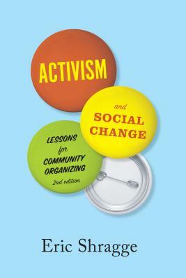 Activism and Social Change: Lessons for Community Organizing, Second Edition by Eric Shragge