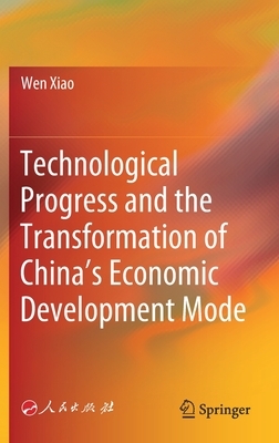 Technological Progress and the Transformation of China's Economic Development Mode by Wen Xiao