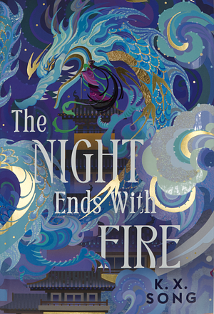 The Night Ends with Fire by K.X. Song