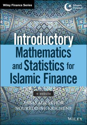 Introductory Mathematics and Statistics for Islamic Finance, + Website by Noureddine Krichene, Abbas Mirakhor